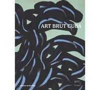 Art Brut Cuba Sarah Lombardi (Préface), Collectif (Auteur)