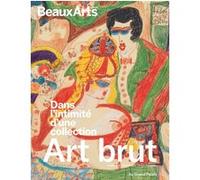 Art Brut. Dans l’intimité d’une collection. Donation Decharme au Centre Pompidou Collectif (Auteur)