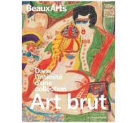 Art Brut - Dans L?Intimité D'une Collection - Donation Decharme Au Centre Pompidou - Au Grand Palais