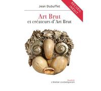 Art Brut et créateurs d'Art Brut - Jean Dubuffet - L'atelier Contemporain - broché - Essai