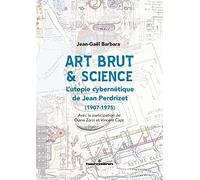 Art Brut & science: L utopie cybernétique de Jean Perdrizet (1907-1975)