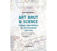 Art Brut & science L'utopie cybernétique de Jean Perdrizet (1907-1975) - Jean-Gaël Barbara - Hermann - broché - Monographie