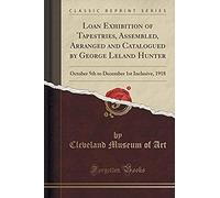 Art, C: Loan Exhibition Of Tapestries, Assembled, Arranged A