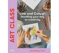 Art class: line and colour: doodling your way to creativity /anglais