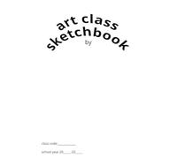art class sketchbook: a sketchbook to use in the art classroom including the Elements of Art