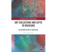 Art Collecting and Gifts to Museums: An Anthropology of Donations