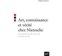 Art, connaissance et vérité chez Nietzsche Hubert Vincent (Auteur)