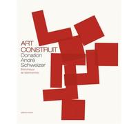 Art Construit,Donation André Schweizer Bibliotheque de Valenciennes - Collectif - Invenit - relié - Beau livre