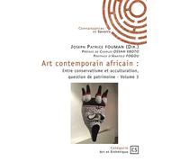 Art contemporain africain - Tome 3 Entre conservatisme et acculturation, question de patrimoine - Joseph Patrice Fouman - Publibook - broché - Etude