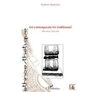 Art contemporain / Art traditionnel Aller-retour Mali-Mali - Nadine Martinez - L'harmattan - broché - Essai