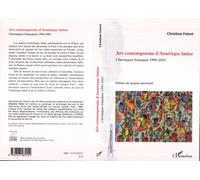 Art contemporain d'Amérique latine Chroniques françaises 1990-2005 - Christine Frérot - L'harmattan - broché - Essai