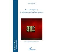 Art contemporain, le paradoxe de la photographie - Benoît Blanchard - L'harmattan - broché - Essai