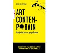 Art contemporain, manipulation et géopolitique Chronique d'une domination économique et culturelle - Aude de Kerros - Eyrolles - Poche - Essai