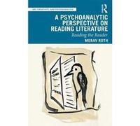 Art, Creativity, and Psychoanalysis: A Psychoanalytic Perspective on Reading Literature | Merav Roth Merav RothMerav Roth (Auteur)
