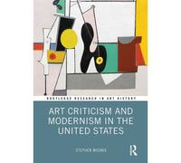 Art Criticism And Modernism In The United States