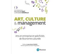 Art, culture & management Arts en entreprise et spécificités de l'économie culturelle - Jean-Michel Huet - Pearson France - broché - Etude