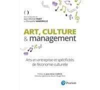 Art, culture & management Arts en entreprise et spécificités de l'économie culturelle - Jean-Michel Huet - Pearson France - broché - Etude
