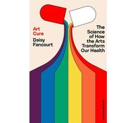 Art Cure The science of how the arts transform our health - Daisy Fancourt - Penguin - ebook (ePub) - Livre
