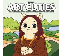 Art Cuties: Bold and Easy Coloring Book with Cute Animals Inspired by Famous Artworks | Relaxing and Fun Coloring Pages for Kids, Teens, and Adults: ... Designs, Stress Relief and Fun for All Ages