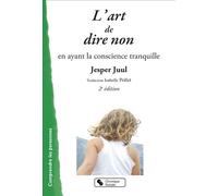 Art de dire non (L') En ayant la conscience tranquille - Jesper Juul - Chronique Sociale - broché - Livre