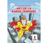 Art de la Bande Dessinée : Livre de Coloriage Pour les Garçons de 6 Ans
