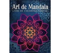 Art de Mandala Livre de Coloriage Adulte Anti Stress. 50 Mandalas a Colorier NLFBP Editions (Auteur)