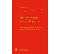 Art De Penser Et Art De Parler - Politique Et Poétique Du Langage Dans La Philosophie - Politique Et Poétique