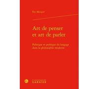 Art De Penser Et Art De Parler - Politique Et Poétique Du Langage Dans La Philosophie - Politique Et Poétique