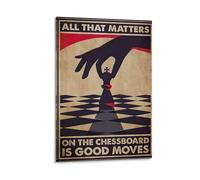 Art de salle d'échecs, All That Matters On The Chessboard Is Good Moves - Décoration murale pour les amateurs d'échecs, affiche sur toile pour les amateurs d'échecs, idée cadeau pour les amateurs