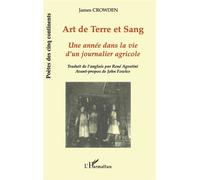 Art de terre et sang Une année dans la vie d'un journalier agricole - James Crowden - L'harmattan - broché - Poésie
