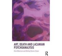 Art Death & Lacanian Psychoanalysis Professor Shirley Sharon - Zisser, (Auteur)