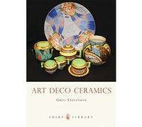 Art Deco Ceramics, Shire Library Greg Stevenson (Auteur)