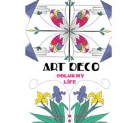 ART DECO - Color My Life - Coloring Book: Free your Mind and your Creativity with 30 Original Patterns