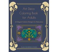 Art Deco Coloring Book for Adults: 40 Elegant Fashion Designs for Relaxation