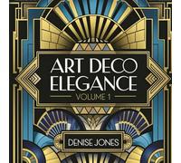 Art Deco Elegance Volume 1: An Art Deco Coloring Book for Adults Featuring 40 Exquisite Designs (Mosaic Masterpiece Series)