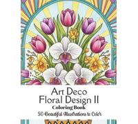 Art Deco Floral Design II Coloring Book: 50 Beautiful Illustrations to Color