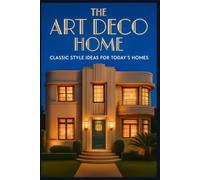 ART DECO HOME Classic Style Ideas for Today’s Homes