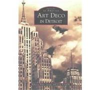 Art Deco in Detroit, Images of America Series Greg Kowalski, Rebecca Binno Savage (Auteur)