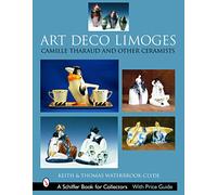 Keith & Thomas Waterbrook-Clyde – Art déco Limoges : Camille Tharaud et autres céramistes