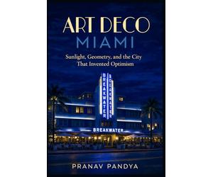 ART DECO MIAMI Sunlight, Geometry, and the City That Invented Optimism
