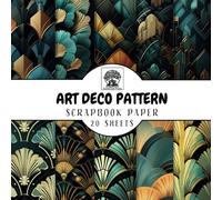 Art Deco Scrapbook Paper: 20 Double-Sided Sheets of Art Deco Designs for Scrapbooking, Junk Journals, Card Making, Decoupage, Origami, Paper Crafts, DIY Projects and Mixed Media