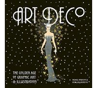 Art deco-the golden age of graphic art and illustration