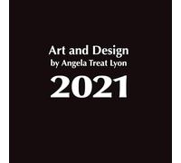 Art & Design by Angela Treat Lyon: 2021: 200 b/w & full color images; 227 pages