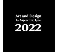 Art & Design by Angela Treat Lyon: 2022: 200 b/w & full color images; 240 pages