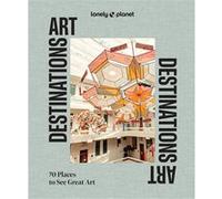 Art Destinations 1ed -anglais- Lonely planet eng (Auteur)