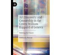 Art Discovery and Censorship in the Centre William Rappard of Geneva: Building the Future