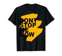 Art Dont Stop Me Now T-Shirt