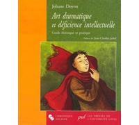 Art Dramatique Et Déficience Intellectuelle - Guide Théorique Et Pratique