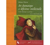 Art Dramatique Et Déficience Intellectuelle - Guide Théorique Et Pratique