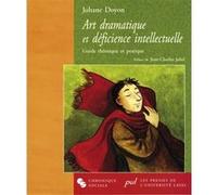 Art Dramatique Et Déficience Intellectuelle - Guide Théorique Et Pratique